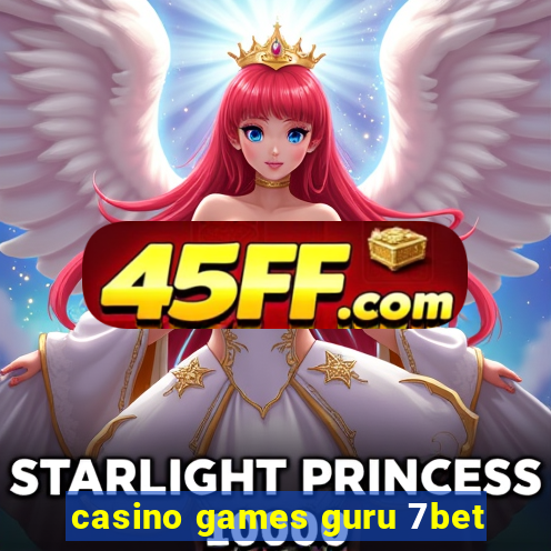 casino games guru 7bet